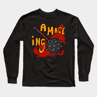 a mace ing, amazing. medieval cartoon. funny. Long Sleeve T-Shirt